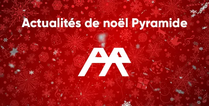 PYRAMIDE vous souhaite de bonnes fêtes de fin d'année