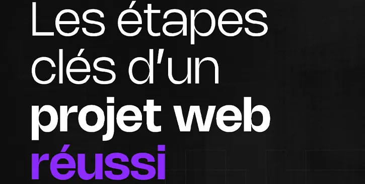 Quels sont les étapes clés pour un projet web réussi ? 🤔