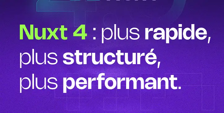 Image de l'article Nuxt 4 : plus rapide, plus structuré, plus performant Image de l'article Nuxt 4 : plus rapide, plus structuré, plus performant
